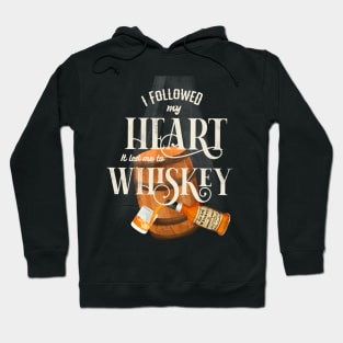 I followed my heart it led me to whiskey Hoodie